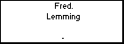 Fred. Lemming