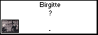 Birgitte ?